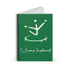 Load image into Gallery viewer, I Jump Instead Spiral Notebook - Evergreen w/ White Logo
