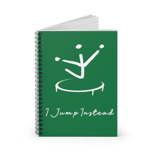 I Jump Instead Spiral Notebook - Evergreen w/ White Logo